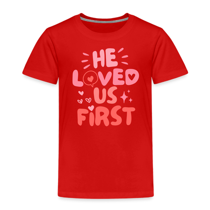 He Loved Us First (Pink) Toddler T-Shirt - red