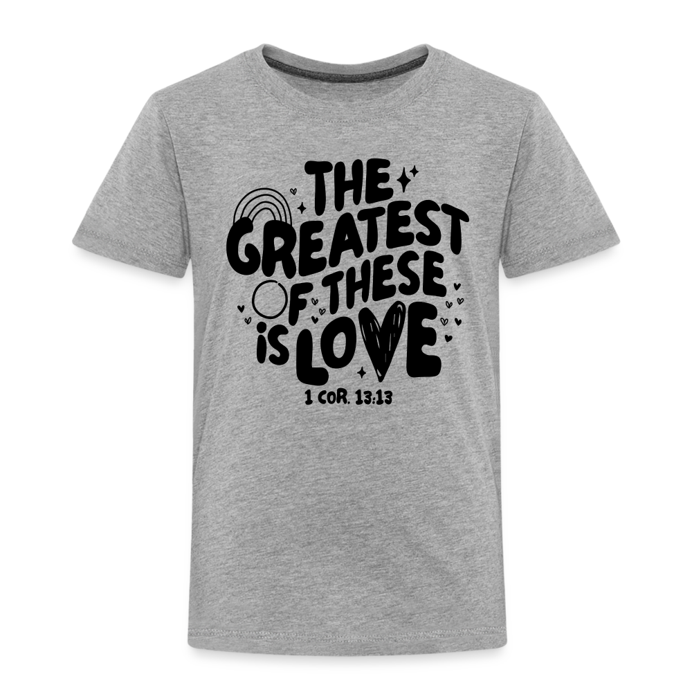 The Greatest of these is Love Toddler T-Shirt - heather gray