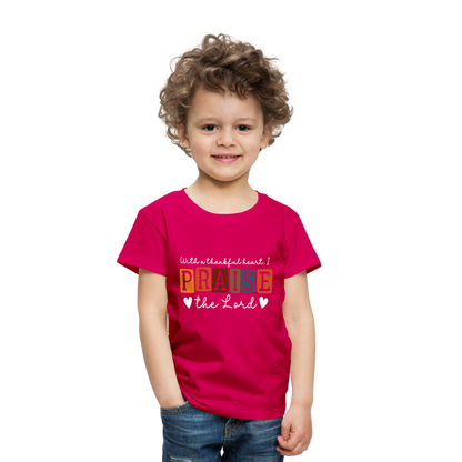 With a Thankful Heart I Praise the Lord (W) Toddler T-Shirt - dark pink