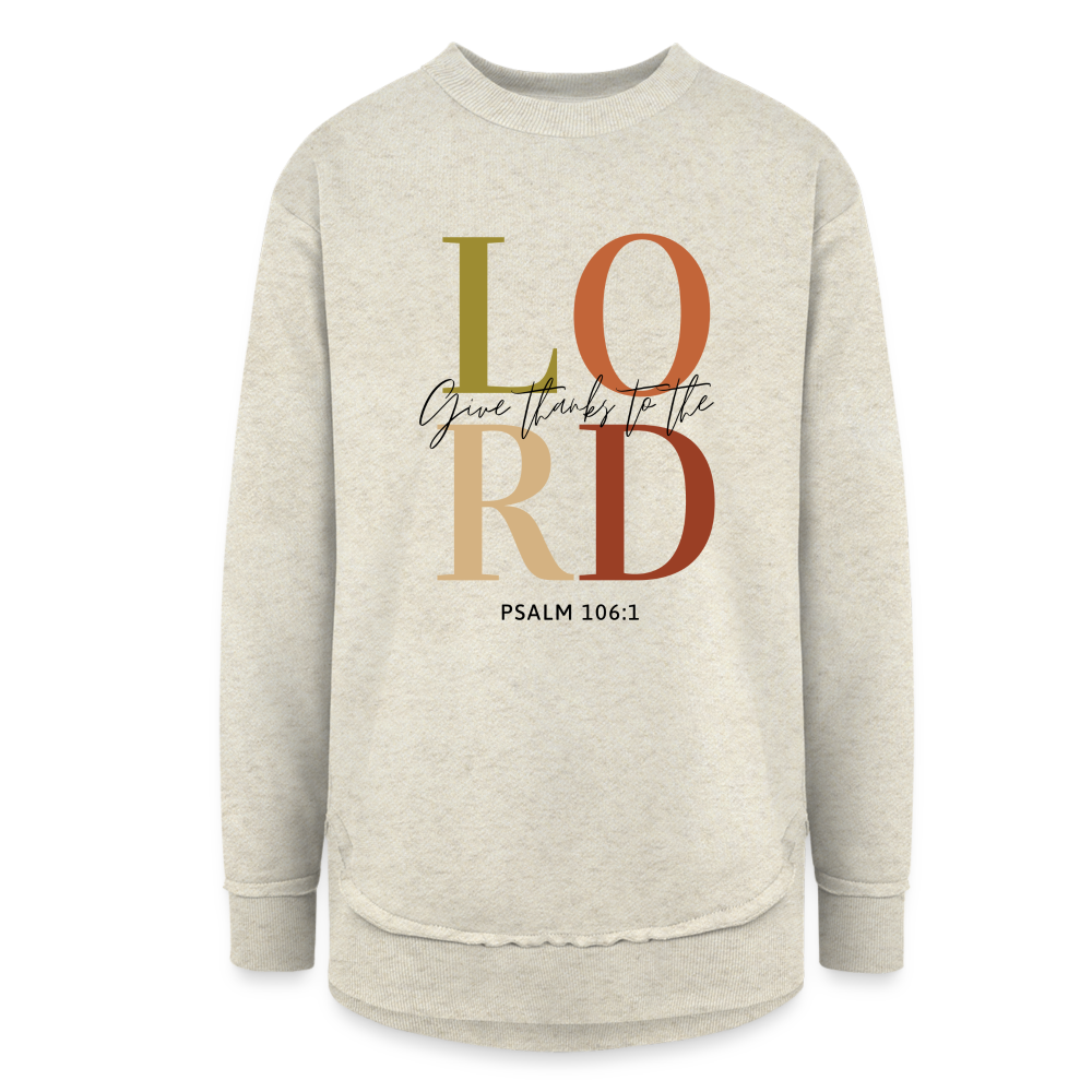 Give Thanks to the Lord Women's Weekend Tunic Fleece Sweatshirt - heather oatmeal