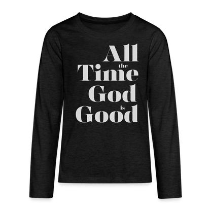 All the Time God is Good Kids' Premium Long Sleeve T-Shirt - charcoal grey