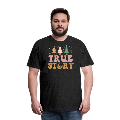 True Story Christmas Family Men's Premium T-Shirt - charcoal grey