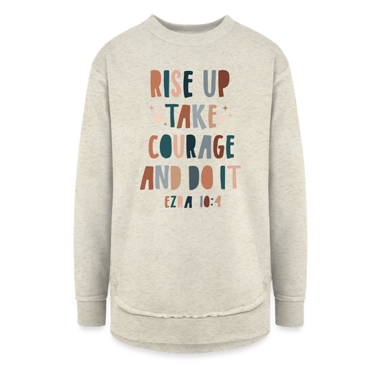 Rise Up Take Courage Women's Weekend Tunic Fleece Sweatshirt - heather oatmeal