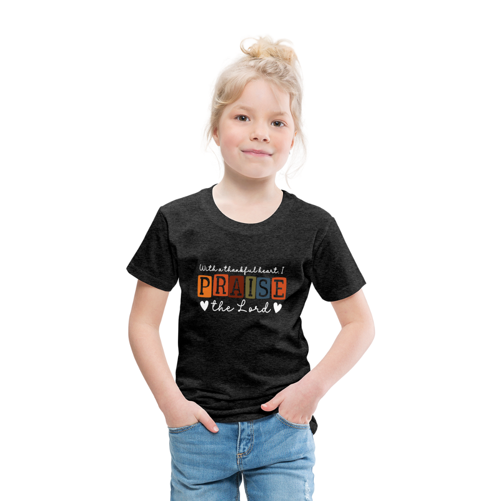 With a Thankful Heart I Praise the Lord (W) Toddler T-Shirt - charcoal grey