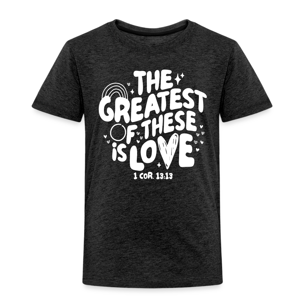 The Greatest of these is Love (W) Toddler T-Shirt - charcoal grey