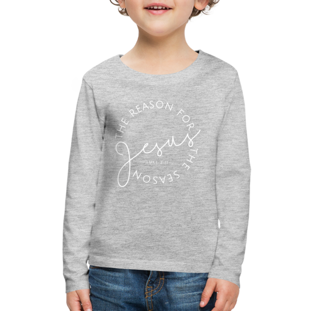 The Reason for the Season Christmas Kids' Premium Long Sleeve T-Shirt - heather gray