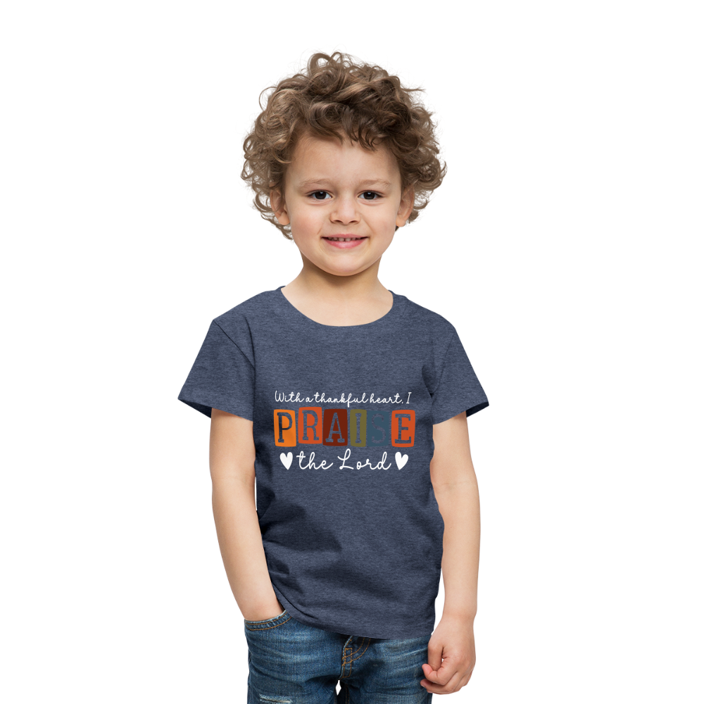 With a Thankful Heart I Praise the Lord (W) Toddler T-Shirt - heather blue