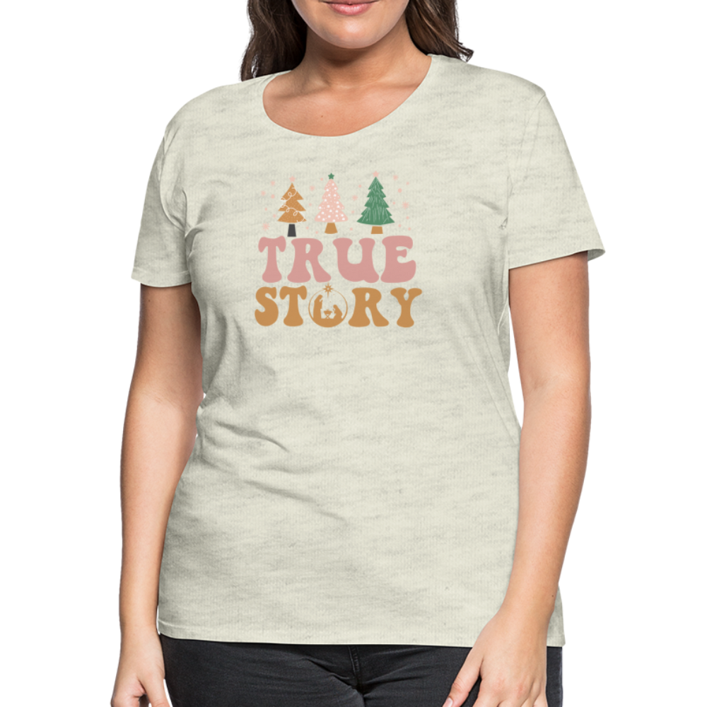 True Story Christmas Family Women’s Premium T-Shirt - heather oatmeal