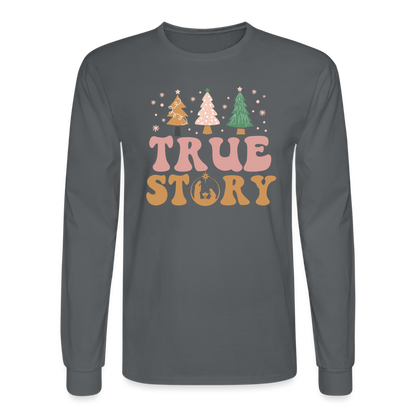 True Story Christmas Family Men's Long Sleeve T-Shirt - charcoal