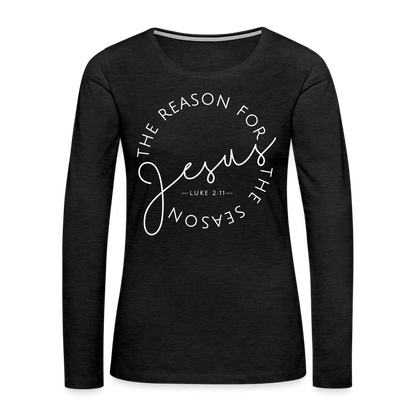 The Reason for the Season (W) Christmas Women's Premium Long Sleeve T-Shirt - charcoal grey