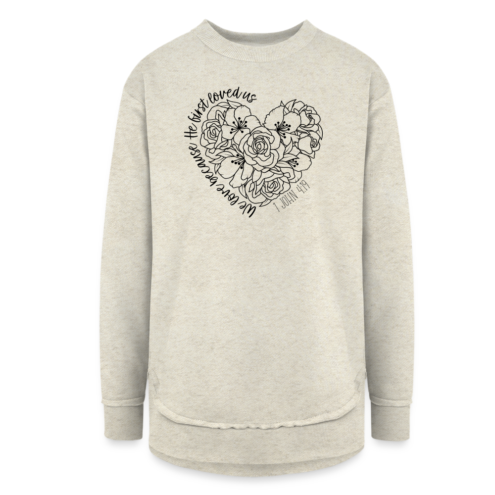 We Love Because He First Loved Us Women's Long Sleeve Weekend Tunic - heather oatmeal