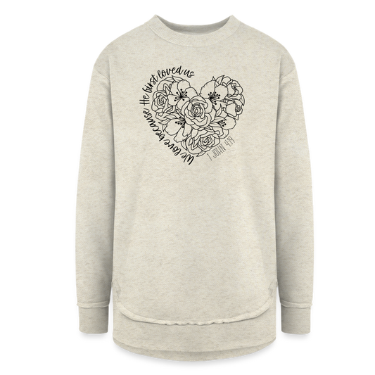 We Love Because He First Loved Us Women's Long Sleeve Weekend Tunic - heather oatmeal