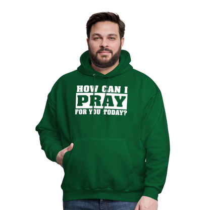 How Can I Pray for You Today Men's Hoodie - forest green