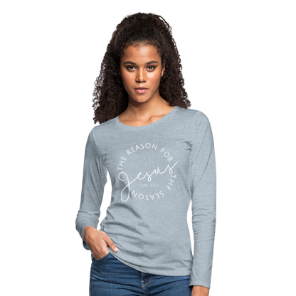 The Reason for the Season (W) Christmas Women's Premium Long Sleeve T-Shirt - heather ice blue