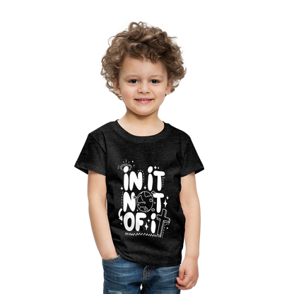 In It Not of It (W) Toddler T-Shirt - charcoal grey