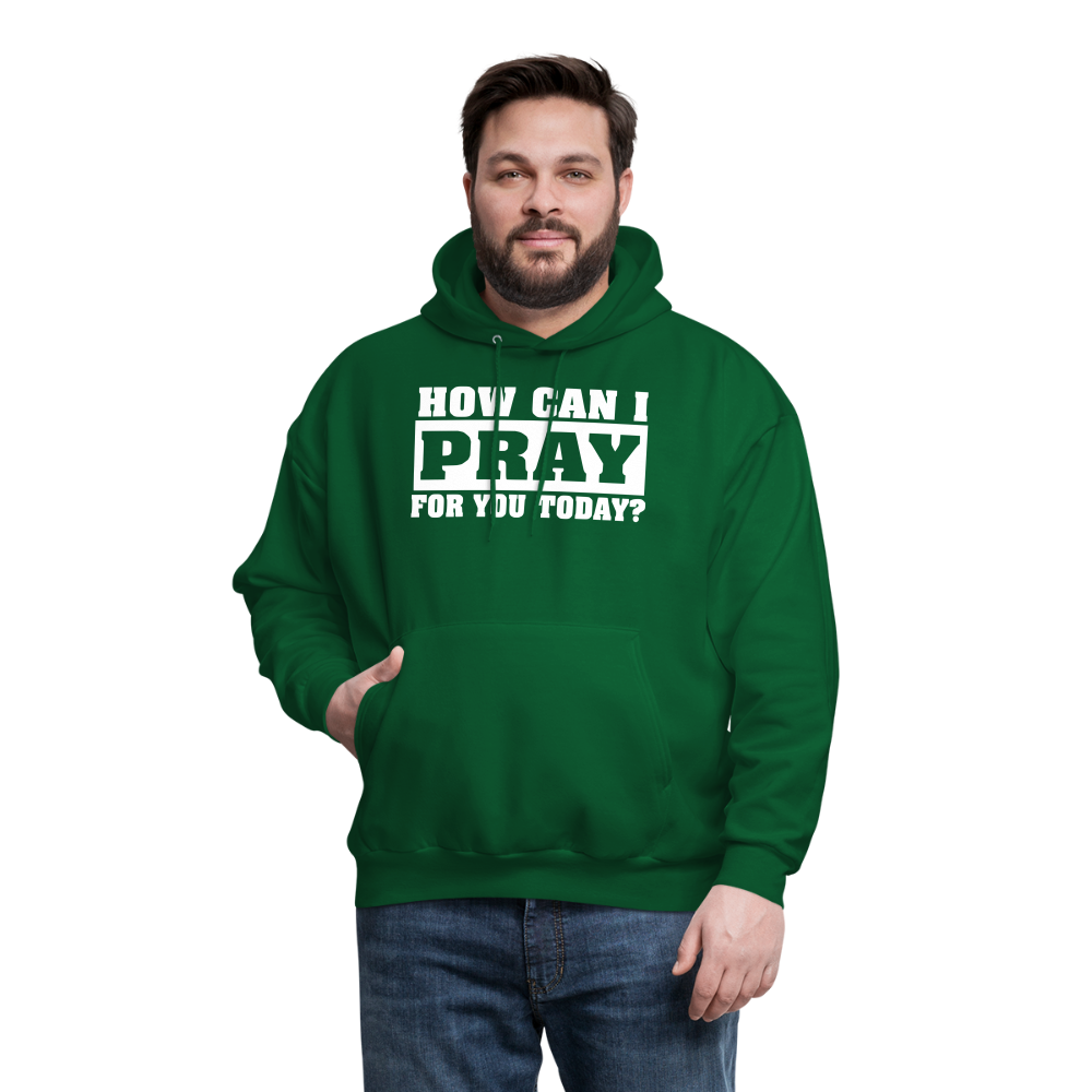 How Can I Pray for You Today Men's Hoodie - forest green