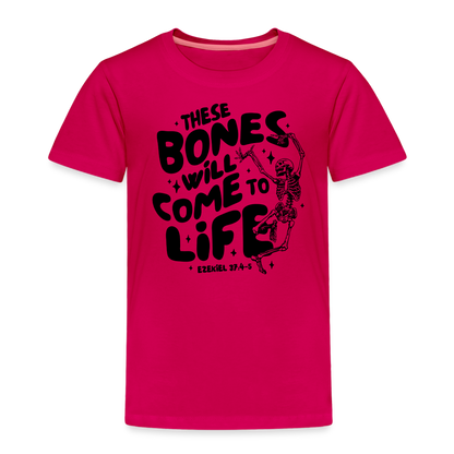 These Bones will Come to Life Toddler T-Shirt - dark pink