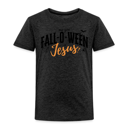 Are You Fall-O-Ween Jesus? Toddler T-Shirt - charcoal grey