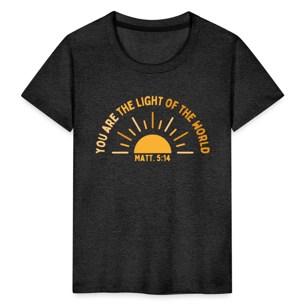 You are the Light of the World Toddler Premium T-Shirt - charcoal grey