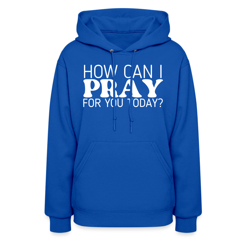 How Can I Pray for You Today (W) Women's Hoodie - royal blue