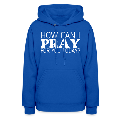 How Can I Pray for You Today (W) Women's Hoodie - royal blue