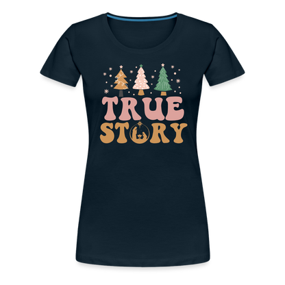 True Story Christmas Family Women’s Premium T-Shirt - deep navy