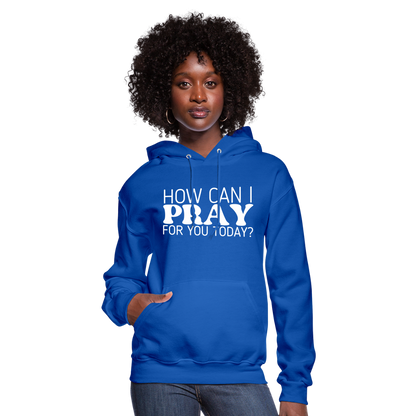 How Can I Pray for You Today (W) Women's Hoodie - royal blue