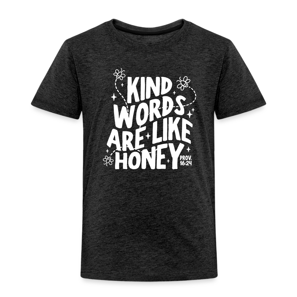 Kind Words are Like Honey (W) Toddler T-Shirt - charcoal grey