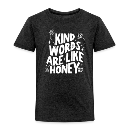 Kind Words are Like Honey (W) Toddler T-Shirt - charcoal grey