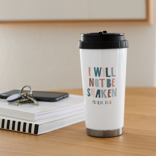 I Will Not Be Shaken 16 oz Travel Mug - white