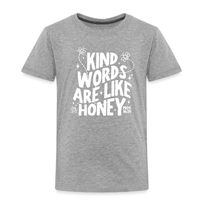 Kind Words are Like Honey (W) Toddler T-Shirt - heather gray