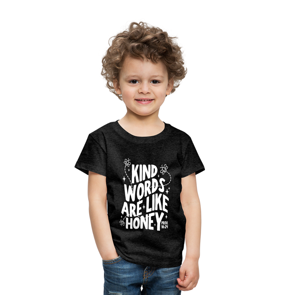 Kind Words are Like Honey (W) Toddler T-Shirt - charcoal grey