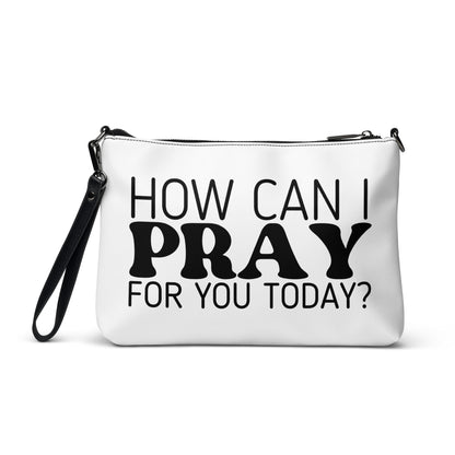 How Can I Pray for You Today Crossbody Bag