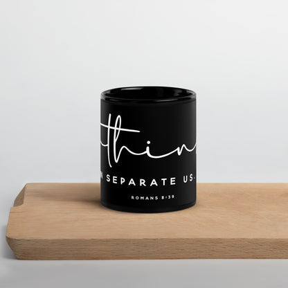 Nothing Can Separate Us Black Glossy Mug