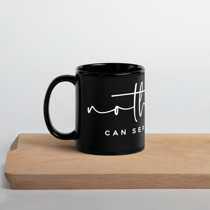 Nothing Can Separate Us Black Glossy Mug