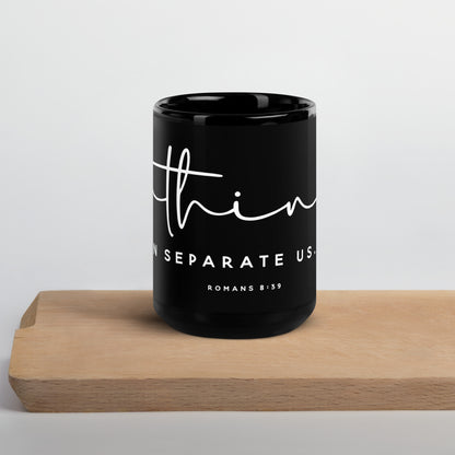 Nothing Can Separate Us Black Glossy Mug