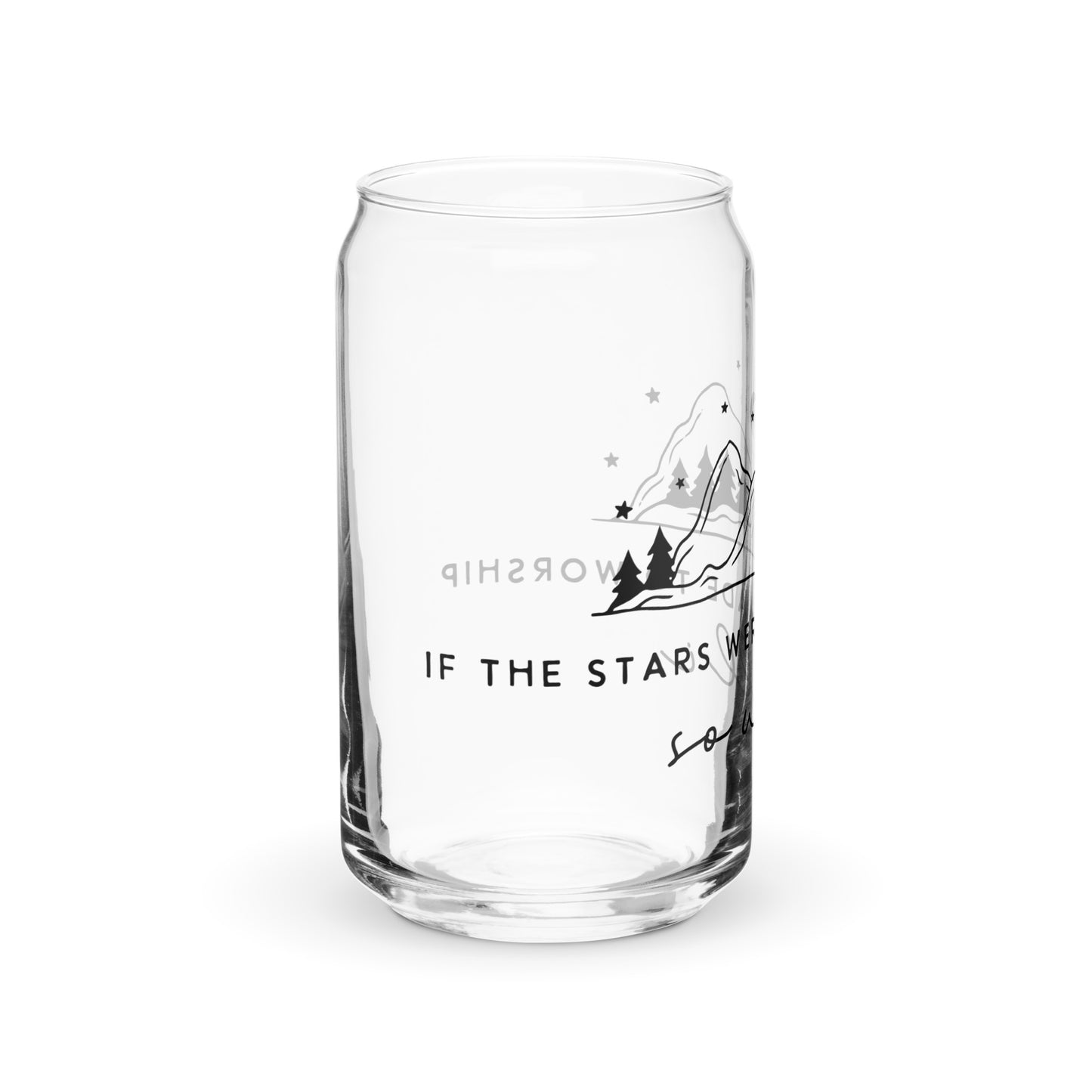 If the Stars were Made to Worship So Will I Can-shaped Glass