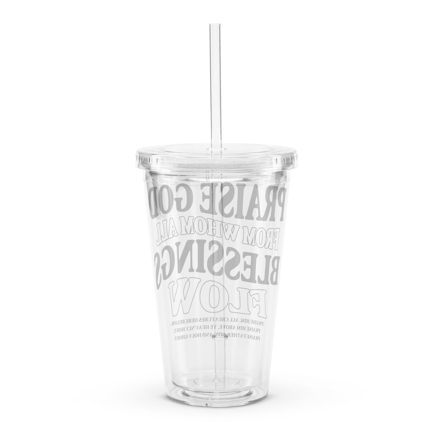 Praise God from Whom All Blessings Flow Clear Plastic Tumbler