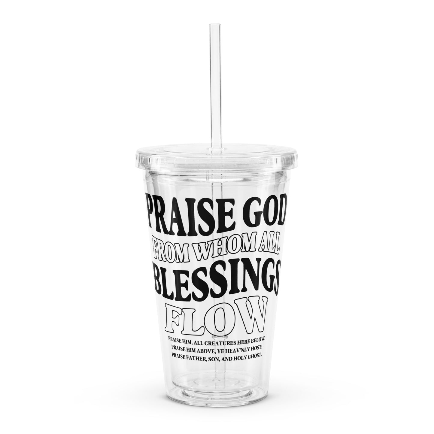 Praise God from Whom All Blessings Flow Clear Plastic Tumbler