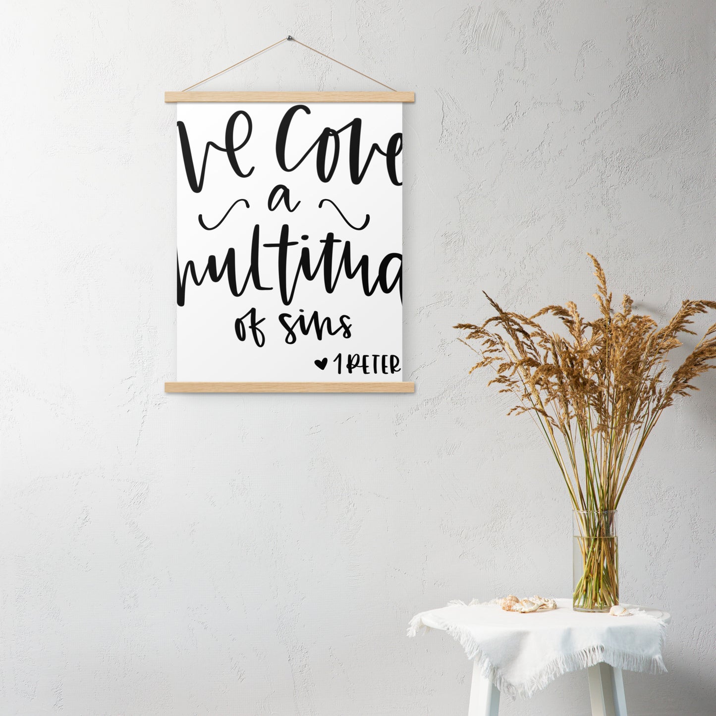 Love Covers a Multitude of Sins 1 Peter 4:8 Poster with Hangers