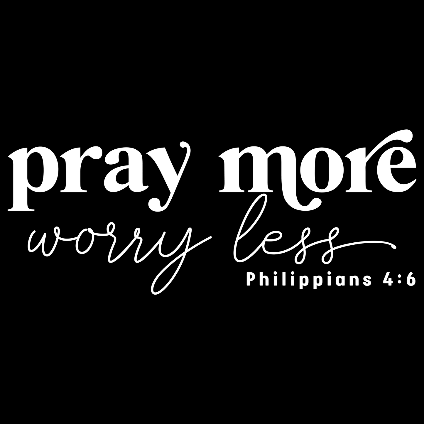 Pray More Worry less Decal