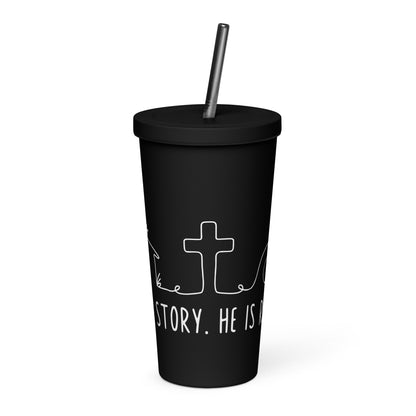 True Story He is Risen Insulated Tumbler with a Straw