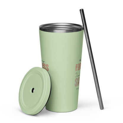 He is My Fortress I Will Not Be Shaken Psalm 62:6 Insulated Tumbler with a Straw