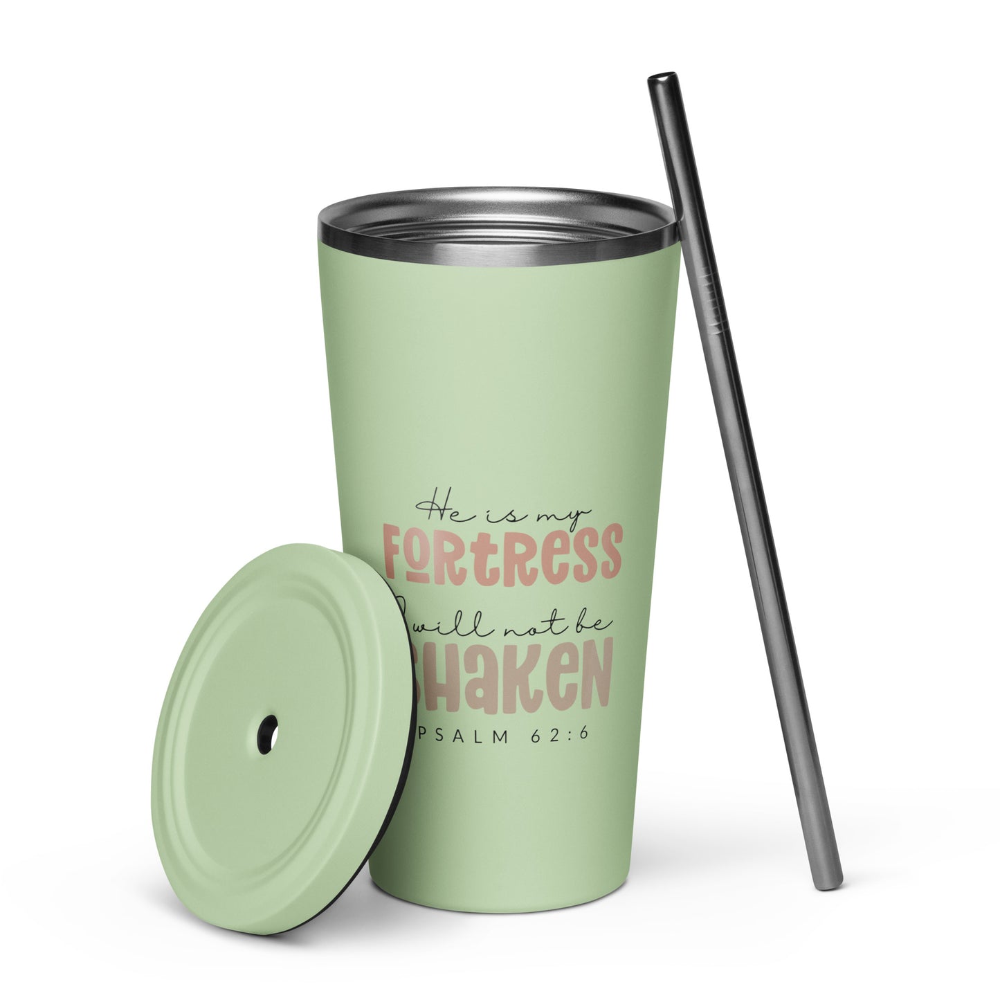 He is My Fortress I Will Not Be Shaken Psalm 62:6 Insulated Tumbler with a Straw