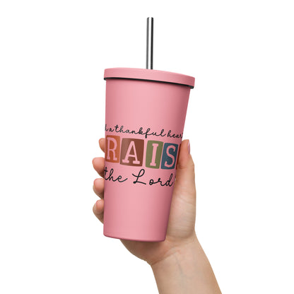 With a Thankful Heart I Will Praise the Lord Insulated Tumbler with a Straw