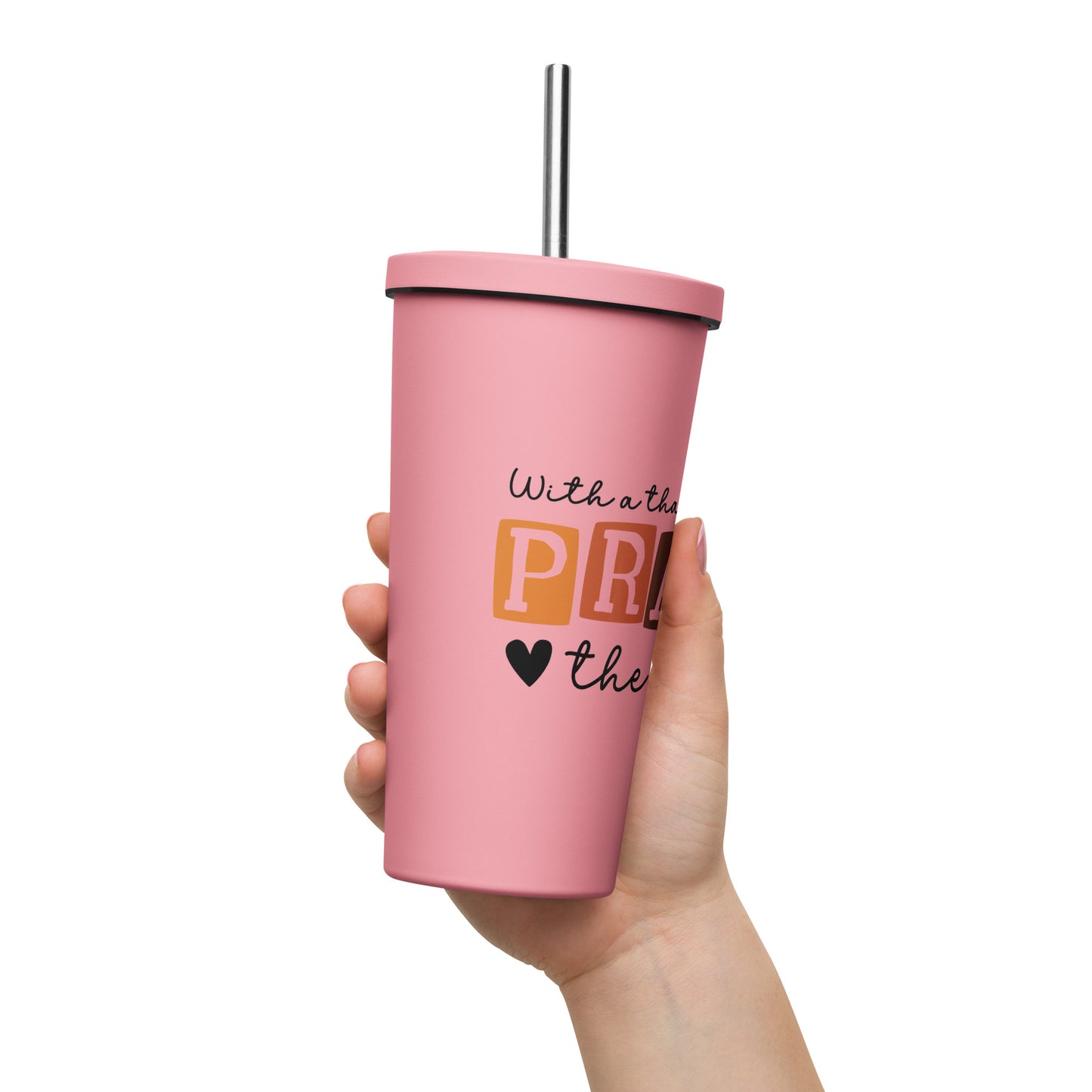 With a Thankful Heart I Will Praise the Lord Insulated Tumbler with a Straw