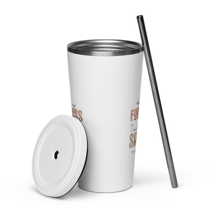 He is My Fortress I Will Not Be Shaken Psalm 62:6 Insulated Tumbler with a Straw