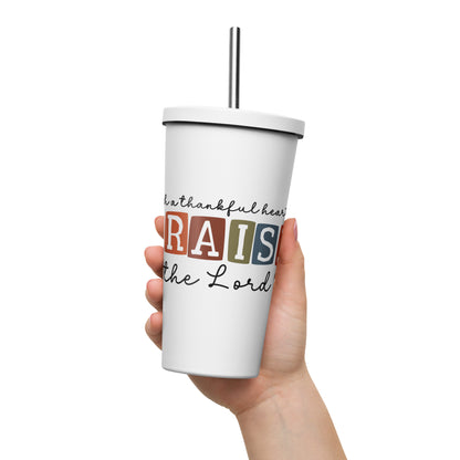 With a Thankful Heart I Will Praise the Lord Insulated Tumbler with a Straw