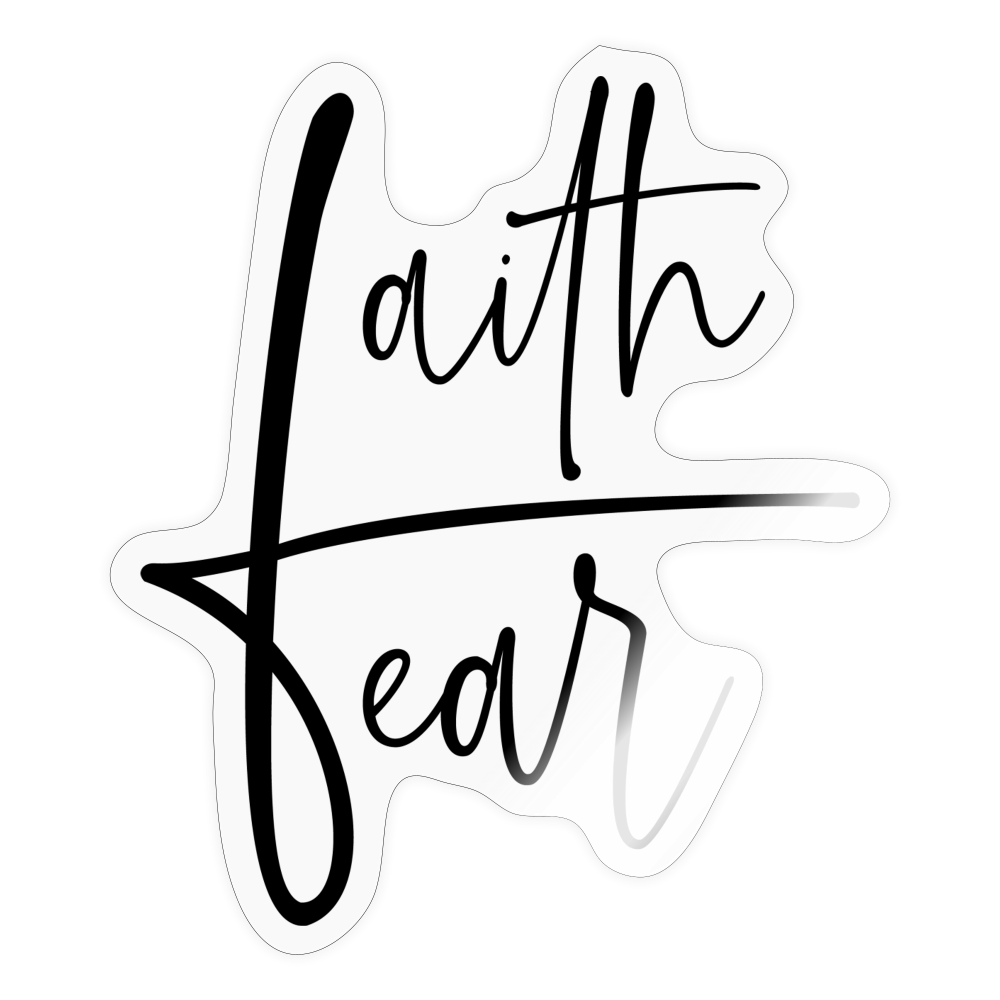 Faith Over Fear Sticker - transparent glossy