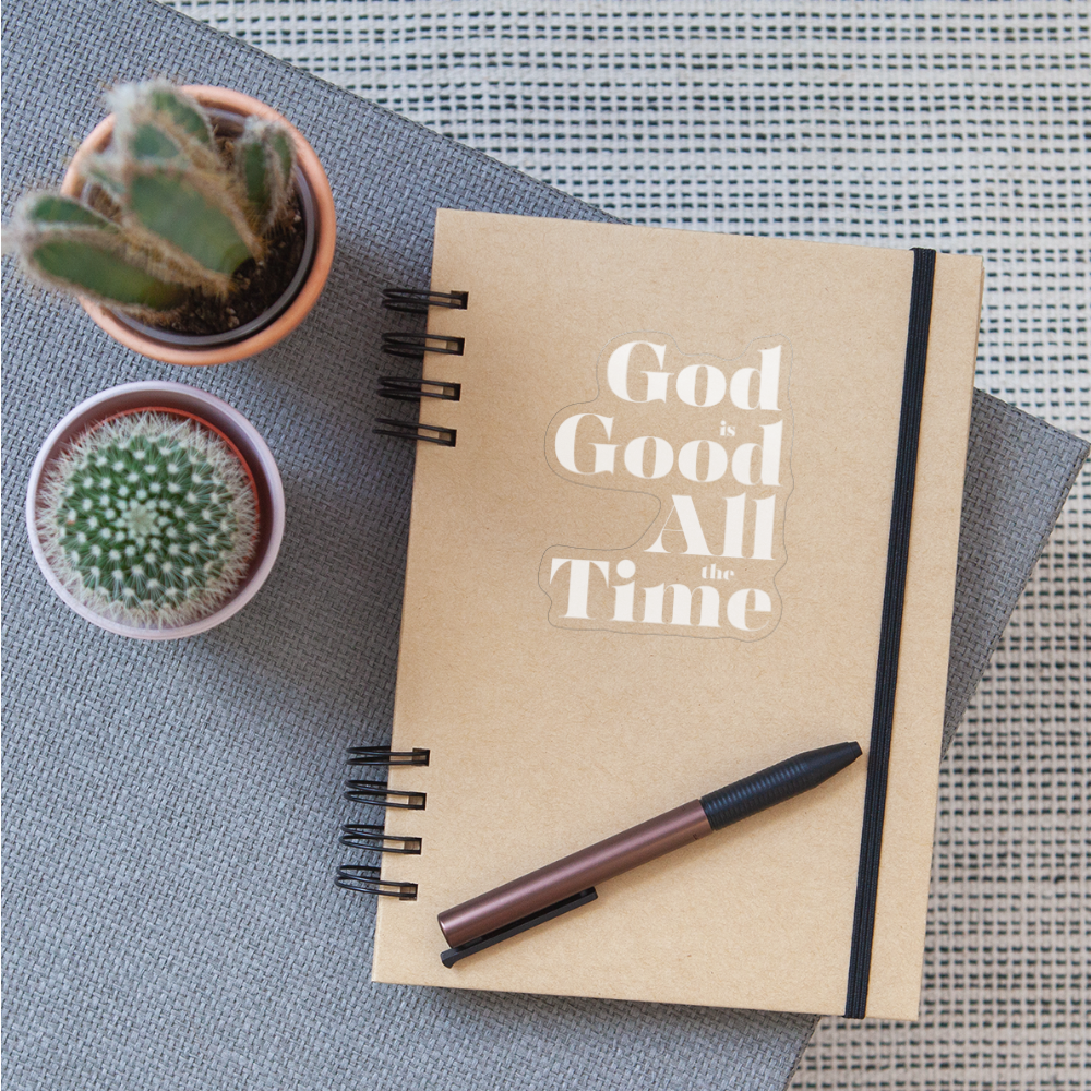 God is Good All the Time Sticker - transparent glossy